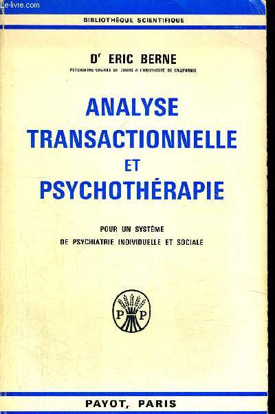 ANALYSE TRANSACTIONNELLE ET PSYCHOTHERAPIE - POUR UN SYSTEME DE PSYCHIATRIE INDIVIDUELLE ET SOCIALE