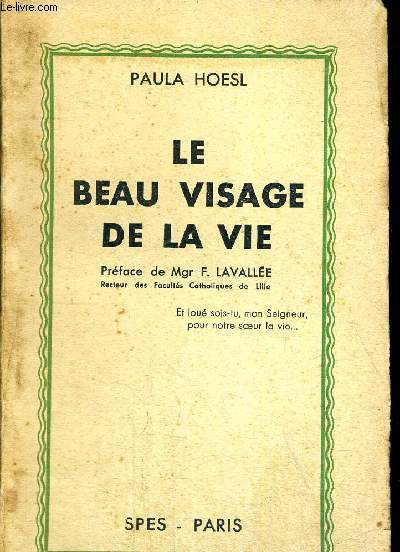 LE BEAU VISAGE DE LA VIE - PREFACE DE MGR F. LAVALLEE