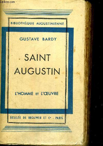 SAINT AUGUSTIN - L HOMME ET L OEUVRE - BIBILIOTHEQUE AUGUSTINIENNE
