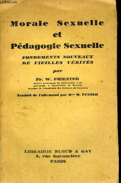 MORALE SEXUELLE ET PEDAGOGIE SEXUELLE - FONDEMENTS NOUVEAUX DE VIEILLES VERITES - TRADUIT DE L ALLEMAND PAR MME M. FUSTER