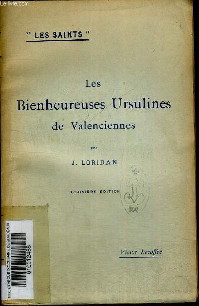 LES BIENHEUREUSES URSULINES DE VALENCIENNES - TROISIEME EDITION - LORIDAN J. ... - Photo 1/1