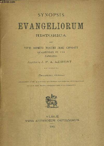 SYNOPSIS EVANGELIORUM HISTORICA SEU VITAE DOMINI NOSTRI JESU CHRISTI - QUADRUPLEX ET UNA NARRATIO - OUVRAGE EN LATIN - DEUXIEME EDITION