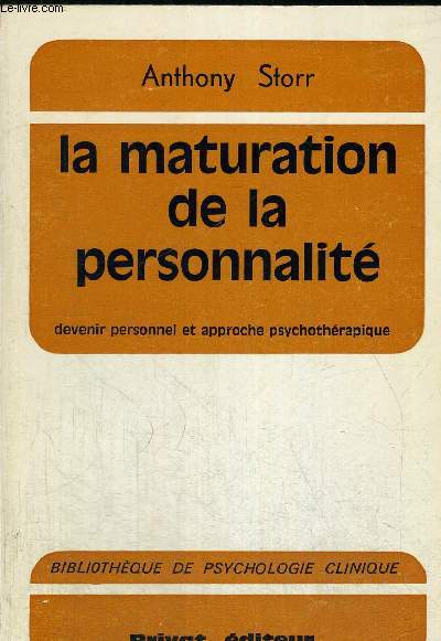 LA MATURATION DE LA PERSONNALITE - DEVENIR PERSONNEL ET APPROCHE PSYCHOTHERAPIQUES - BIBLIOTHEQUE DE PSYCHOLOGIE CLINIQUE