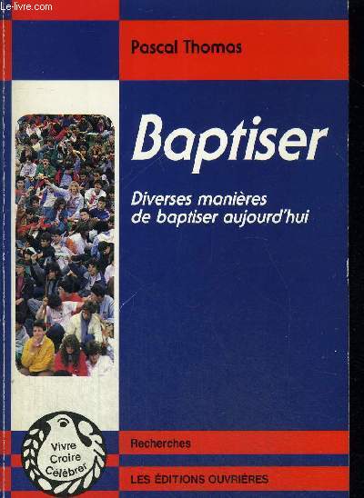 BAPTISER - DIVERSES MANIERES DE BAPTISER AUJOURD HUI