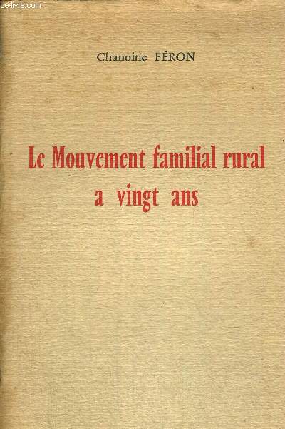 LE MOUVEMENT FAMILAIL RURAL A VINGT ANS