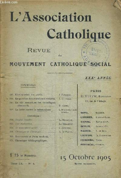 L ASSOCIATION CATHOLIQUE - REVUE DU MOUVEMENT CATHOLIQUE SOCIAL - TOME LX - N4 - 15 OCTOBRE 1905 - XXX E ANNEE