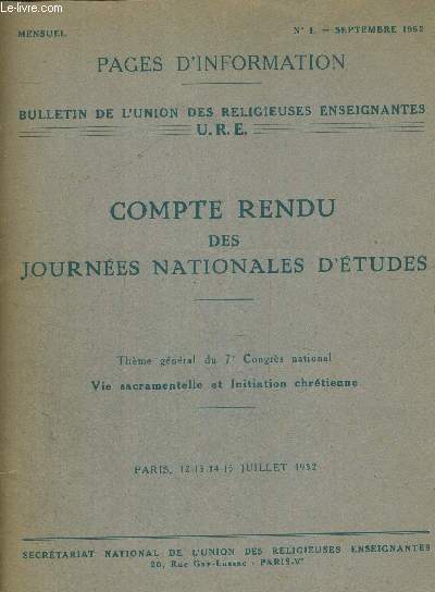 BULLETIN DE L UNION DES RELIGIEUSES ENSEIGNANTES U.R.E N1 - SEPTEMBRE 1952 - COMPTE RENDU DES JOURNEES NATIONALES D ETUDES - THEME GENERALE DU 7 E CONGRES NATIONAL - VIE SACRAMENTELLE ET INITIATION CHRETIENNE PARIS 12 - 13 - 14 - 15 JUILLLET 1952