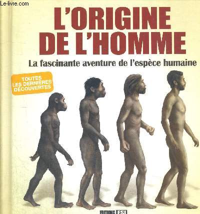 L ORIGINE DE L HOMME - LA FASCINANTE AVENTURE DE L ESPECE HUMAINE