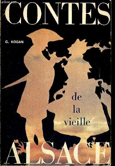 CONTES DE LA VIEILLE ALSACE - TEXTES RECUEILLIS ET PRESENTES PAR PIERRE SCHMITT