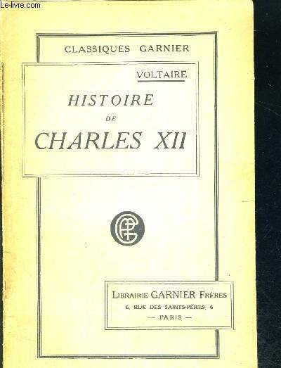 HISTOIRE DE CHARLES XII - CLASSIQUES GARNIER