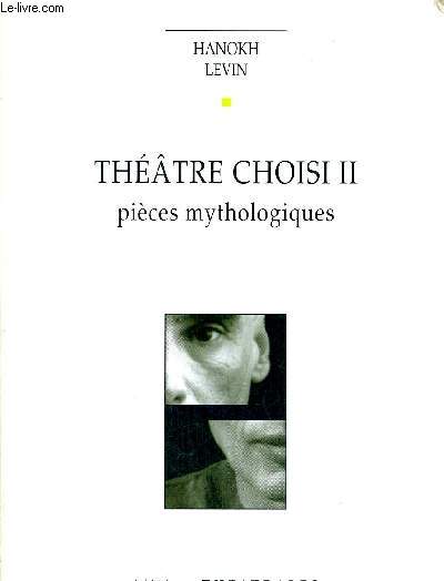 THEATRE CHOISI - VOLUME II - PIECES MYTHOLOGIQUES