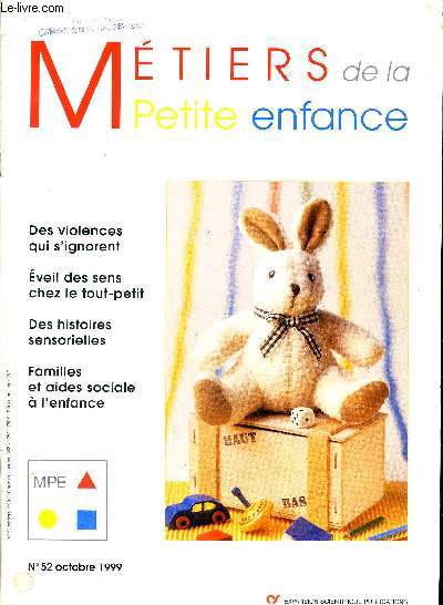 METIERS DE LA PETITE ENFANCE - N52 OCTOBRE 1999 - DES VIOLENCES QUI S IGNORENT - EVEIL DES SENS CHEZ LE TOUT PETIT - DES HISTOIRES SENSORIELLES - FAMILLES ET AIDES SOCIALES A L ENFANCE