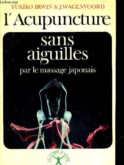 L ACUPUNCTURE SANS AIGUILLES PAR LE MESSAGE JAPONAIS