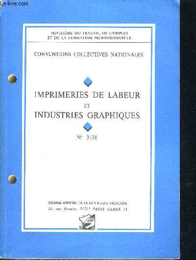 CONVENTIONS COLLECTIVES NATIONALES - IMPRIMERIES DE LABEUR ET INDUSTRIES GRAPHIQUES N 3138