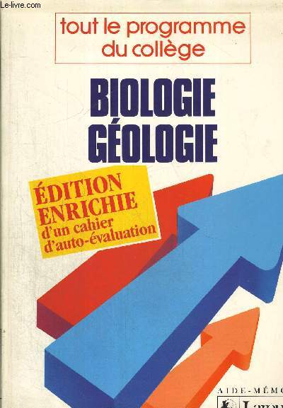 TOUT LE PROGRAMME DU COLLEGE - BIOLOGIE GEOLOGIE - EDITION ENRICHIE D UN CAHIER D AUTO EVALUATION - AIDE MEMOIRE
