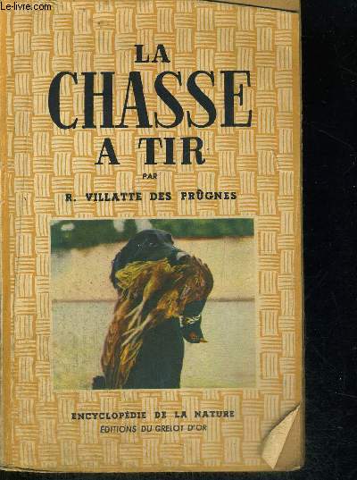 LA CHASSE A TIR - ENCYCLOPEDIE DE LA NATURE