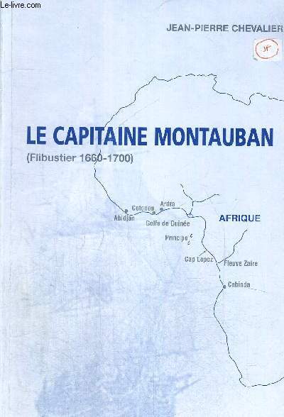LE CAPITAINE MONTAUBAN (FLIBUSTIER 1660 - 1700)