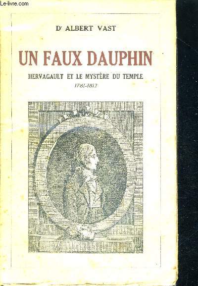 UN FAUX DAUPHIN - HERVAGAULT ET LE MYSTERE DU TEMPLE 1781 - 1812