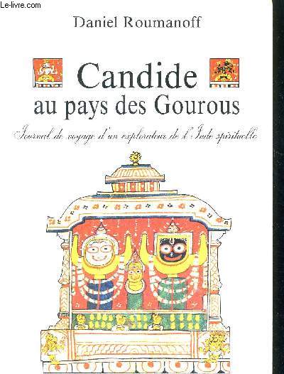 CANDIDE AU PAYS DES GOUROUS - JOURNAL DE VOYAGE D UN EXPLORATEUR DE L INDE SIPIRITUELLE