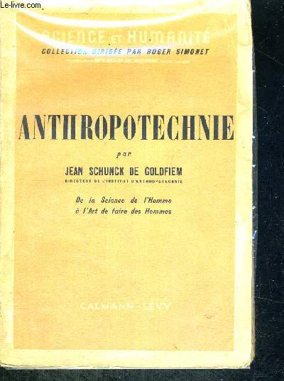 ANTHROPOTECHNIE - COLLECTION SCIENCE ET HUMANITE PA RROGER SIMONET - DE LA SICENCE DE L HOMME A L ART DE FAIRE DES HOMMES