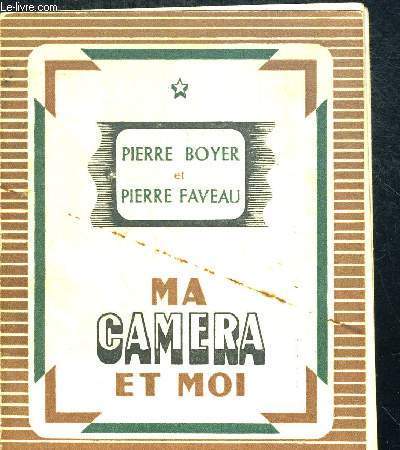 MA CAMERA ET MOI - PETIT RECUEIL DE CONSEILS PRATIQUES POUR LA PRISE DE VUES EN DOUZE CONVERSATIONS AGREMENTEES DE ONZE FILMS INTERMEDES