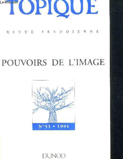 TOPIQUE - REVUE FREUDIENNE - POUVOIRS DE L IMAGE- N53 - 1994 - POUVOIRS DE L IMAGE - DOSSIER PSYCHANALYSE ET CINEMA
