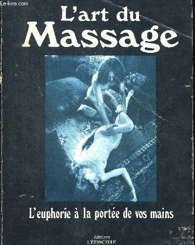 L ART DU MASSAGE - L EUPHORIE A LA PORTEE DE VOS MAINS