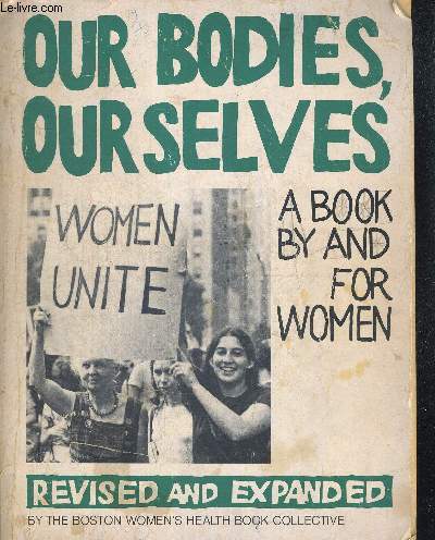 OUR BODIES OURSELVES - A BOOK BY AND FOR WOMEN - SECOND EDITION COMPLETELY REVISED AND EXPANDED