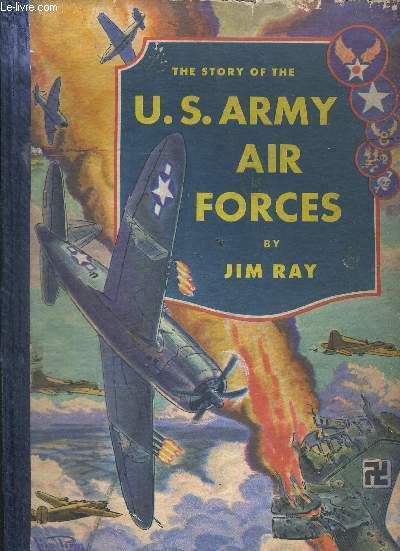 THE STORY OF THE U.S ARMY FORCES - OUVRAGE EN ANGLAIS