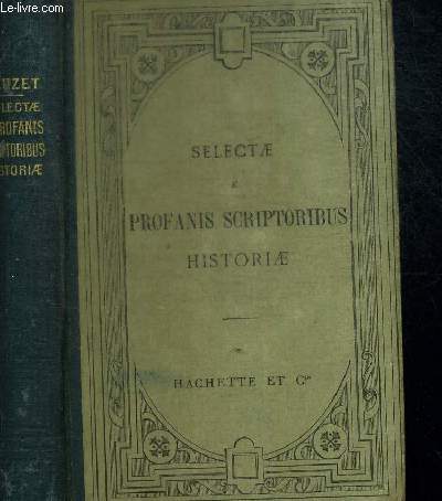 SELECTAE E PROFANIS SCRIPTORIBUS HISTORIAE - EDITION SIMPLIFIEE ET GRADUEE PUBLIEE AVEC UNE INTRODUCTION DES NOTICES DES NOTES ET UN VOCABULAIRE PAR ALBERT LECONTE - HUITIEME EDITION - OUVRAGE EN LATIN