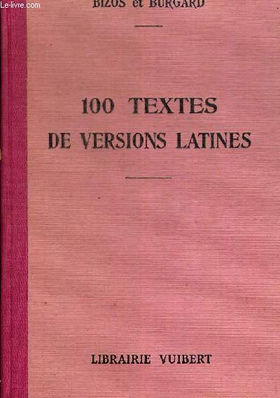 100 TEXTES DE VERSIONS LATINES - A L USAGE DES ELEVES DE 4 E ET DE 3 E