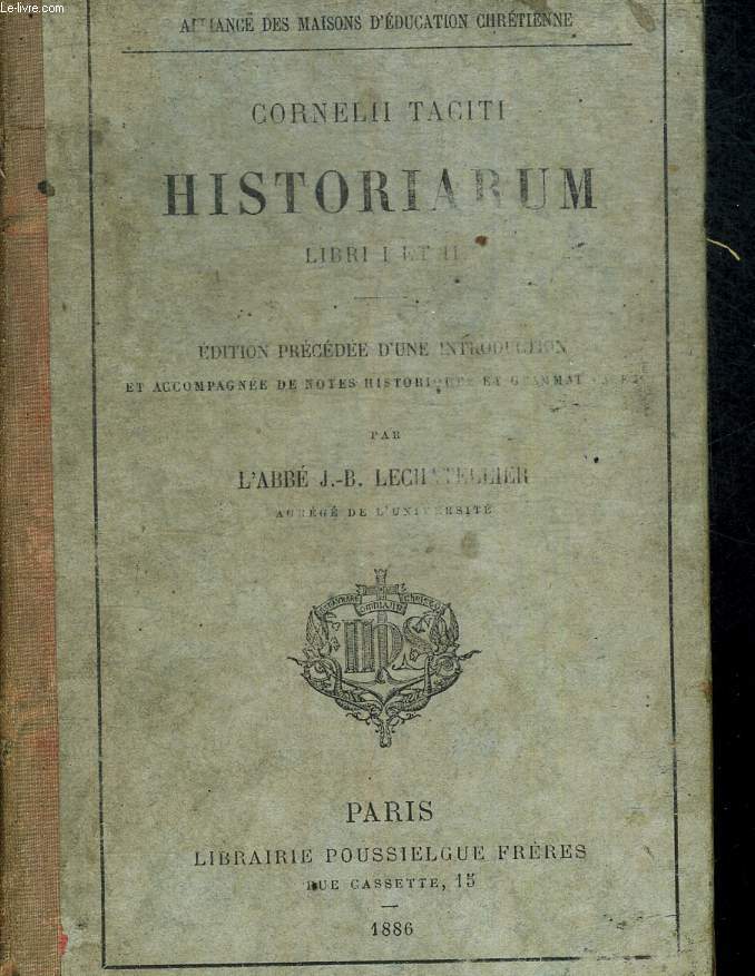 CORNELII TACITI HISTORIARUM LIBRI I ET II - EDITION PRECEDEE D UNE INTRODUCTION ET ACCOMPAGNEE DE NOTES HISTORIQUES ET GRAMMATICAIRES PAR LECHATELLIER J.B. ABBE