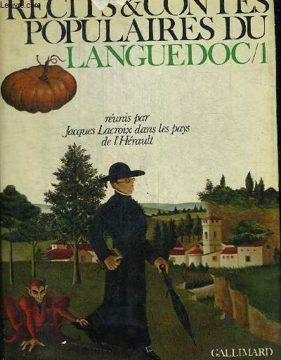 RECITS ET CONTES POPULAIRES DU LANGUEDOC 1 ET 2 EN 2 VOLUMES - RACONTES E SORNETAS DEL MENERBES A MONTPELHIER - RACONTES E CONTES DEL VAL LAUQUET