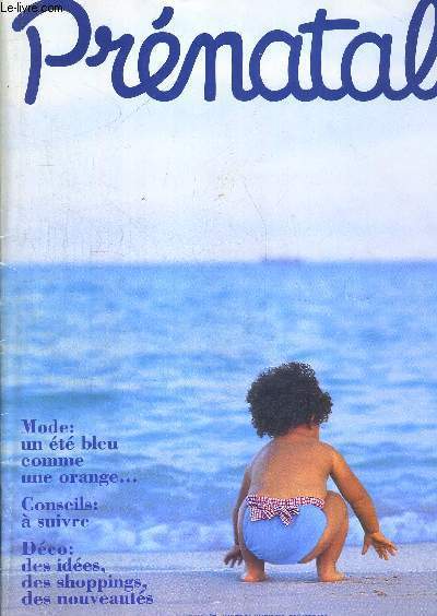 PRENATAL - SEMESTRIEL PRINTEMPS / ETE - JANVIER 1994 - 9 MOIS POUR ETRE PLUS BELLE - PETIT BBE GROSSE LESSIVE - PRUDENCE PETITS PAS - STERELISATION LE POUR QUOI DU COMMENT - TOUT POUR L EVEIL DE BEBE - PRIX DOUDOU - TRANSPORTER BEBE - SECURITE AUTO