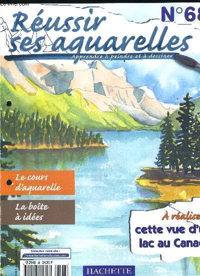REUSSIR SES AQUARELLES N68 - LE COURS D AQUARELLE - LA BOITE A IDEES - A REALSIER CETTE VUE D UN LAC AU CANADA - LA PEINTURE ET AUTRES TECHNIQUES - THEMES ET LIEUX D INSPIRATION - LE MODELE DE VOTRE AQUARELLE