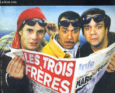 PLAQUETTE DE CINEMA - LES TROIS FRERES. LE FILM DES INCONNUS - BERNARD CAMPAN - DIDIER BOUDON - PASCAL LEGITIMUS AVEC LE SYNOPSIS - LA LISTE ARTISTIQUE - LA LISTE TECHNIQUE - INTERVIEW DES INCONNUS.