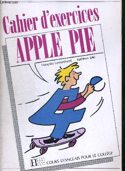 CAHIER D EXERCICES APPLE PIE - COURS D ANGLAIS POUR LE COLLEGE - 4ieme. OUVRAGE