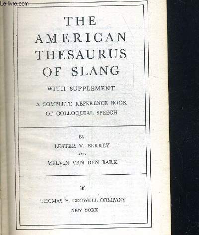 THE AMERICAN THESAURUS OF SLANG - A COMPLETE REFERENCE BOOK OF COLLOQUIAL SPEECH - OUVRAGE EN ANGLAIS