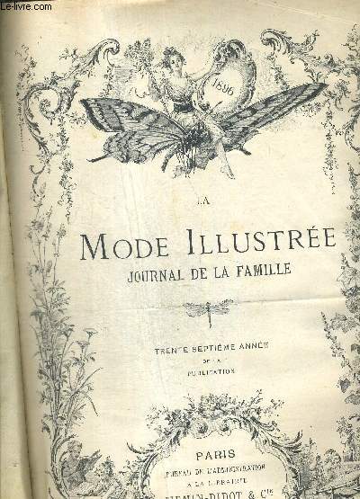 LA MODE ILLUSTREE. JOURNAL DE LA FAMILLE. TRENTE SEPTIEME ANNEE. DU DIMANCHE 5 JANVIER AU 27 DECEMBRE 1896 + SUPPLEMENT DU 5 JANVIER AU 20 DECMEBRE 1896