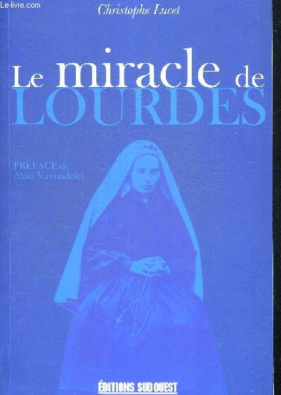 LE MIRACLE DE LOURDES - PREFACE DE ALAIN VIRCONDELET