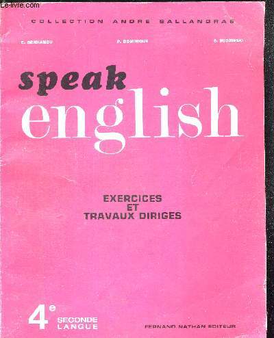 SPEAK ENGLISH EXERCICES ET TRAVAUX DIRIGES 4e SECONDE LANGUE. COLLECTION ANDRE BALLANDRAS