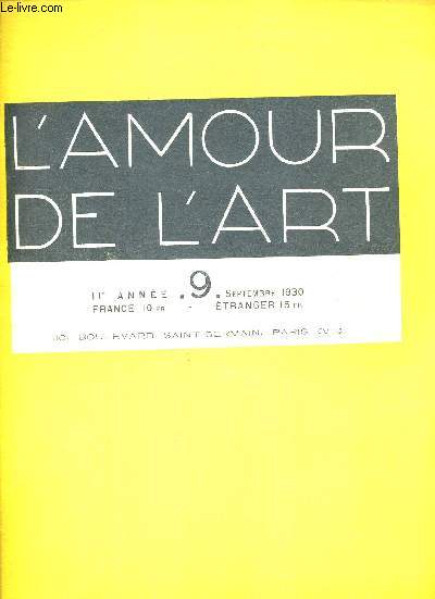 L AMOUR DE L ART N9. 11e ANNEE. SEPTEMBRE 1930. LE PROBLEME DE LA FORME DEPUIS CEZANNE 1er ARTICLE. L UNION DES ARTISTES MODERNES - CENT ANS DE PEINTURE FRANCAISE - LES MARBRES DE LA COLLECTION LANDSDOWNE - TUILERIES 1930 2eme PARTIE.