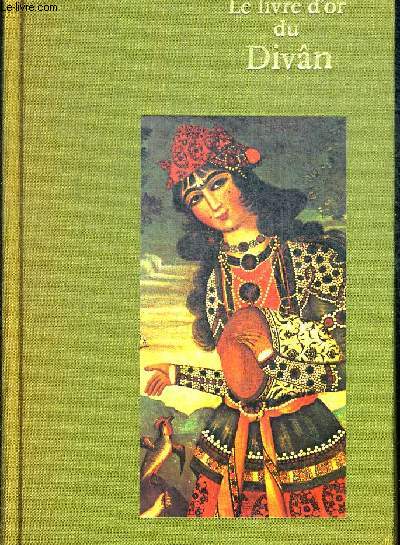 LE LIVRE D OR DU DIVAN. PREFACE ET ADAPTATION PIERRE SGHERS. COLLECTION MIROIR DU MONDE DIRIGEE PAR PIERRE SEGHERS