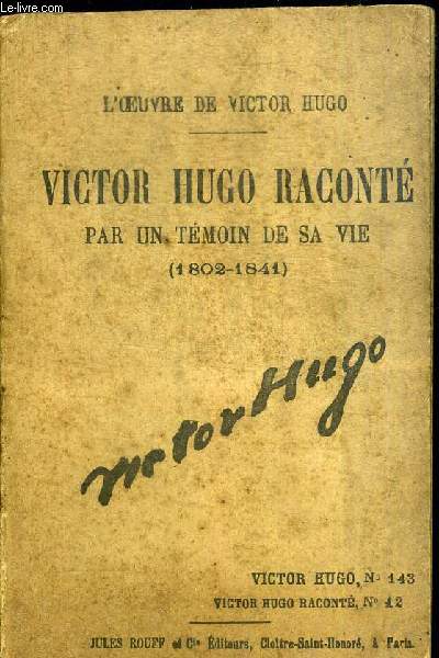 VICTOR HUGO RACONTE PAR UN TEMOIN DE SA VIE (1802-1841) N12 - / N143 de la collection 
