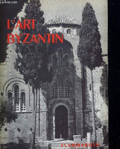 L ART BYZANTIN. LA GRAMMAIRE DES STYLES. COLLECITON DE PRECIS SUR L HISTOIRE DE L ART PUBLIEE SOUS LA DIRECTION DE HENRY MARTIN. OUVRAGE ORNE DE XLV FIGURES DANS LE TEXTE ET DE XII PLANCHES HORS TEXTE.