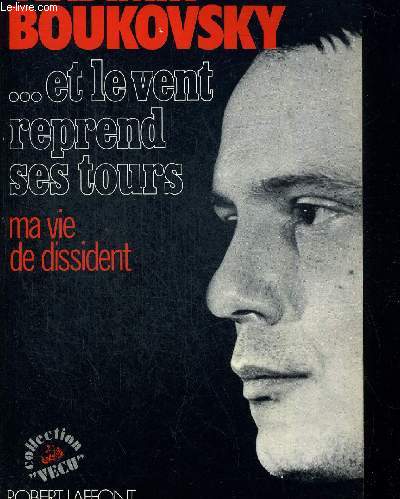 ET LE VENT REPREND SES TOURS. MA VIE DE DISSIDENT. COLLECTION 