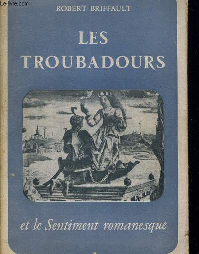 LES TROUBADOURS ET LE SENTIMENT ROMANESQUE