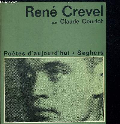 RENE CREVEL. POETES D AUJOURD HUI