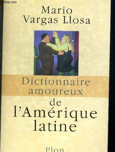 DICTIONNAIRE AMOUREUX DE L AMERIQUE LATINE. DESSINS D ALAIN BOULDOUYRE