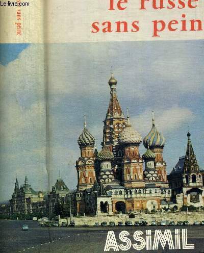 LE RUSSE SANS PEINE. RUSSE CONTEMPORAIN. NOUVELLE EDITION REALISEE AVEC LE CONCOURS DE Mme BRATOUS ET DE M BALAKHONOV ET M. J.P. BENOIST. SOUS LA DIRECTION DE M. BORIS BRATOUS. METHODE QUOTIDIENNE ASSIMIL. OUVRAGE EN RUSSE AVEC NOTES ET TRADUCTIONS EN FRA